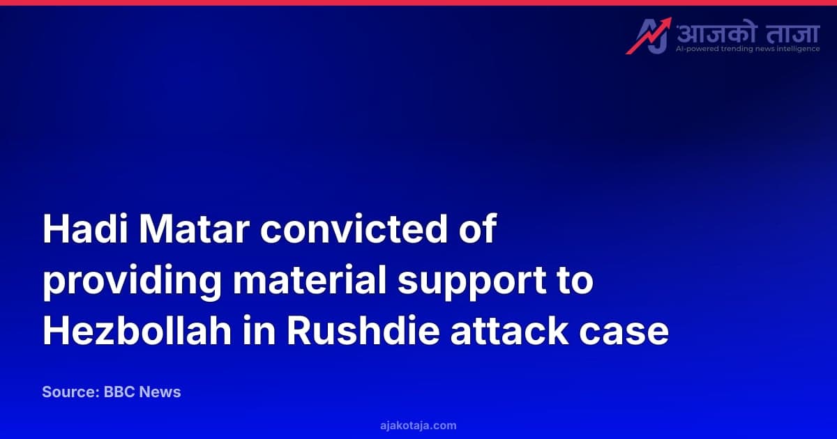 Hadi Matar convicted of providing material support to Hezbollah in Rushdie attack case