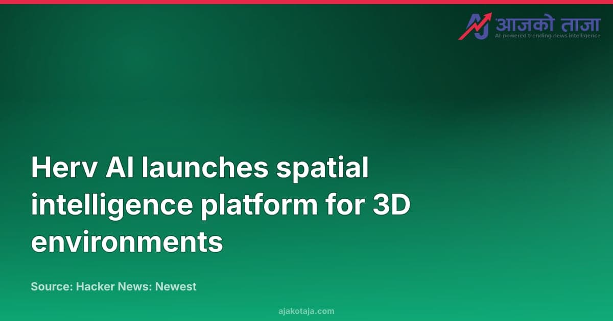 Herv AI launches spatial intelligence platform for 3D environments