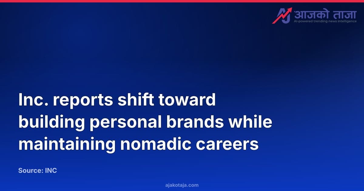 Inc. reports shift toward building personal brands while maintaining nomadic careers