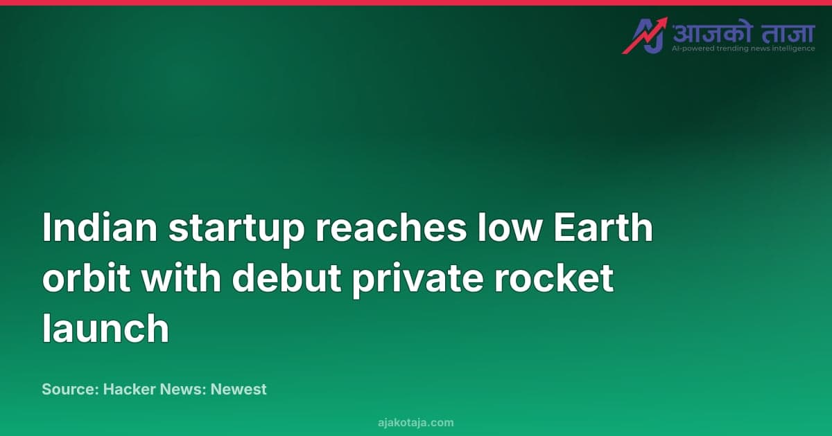 Indian startup reaches low Earth orbit with debut private rocket launch