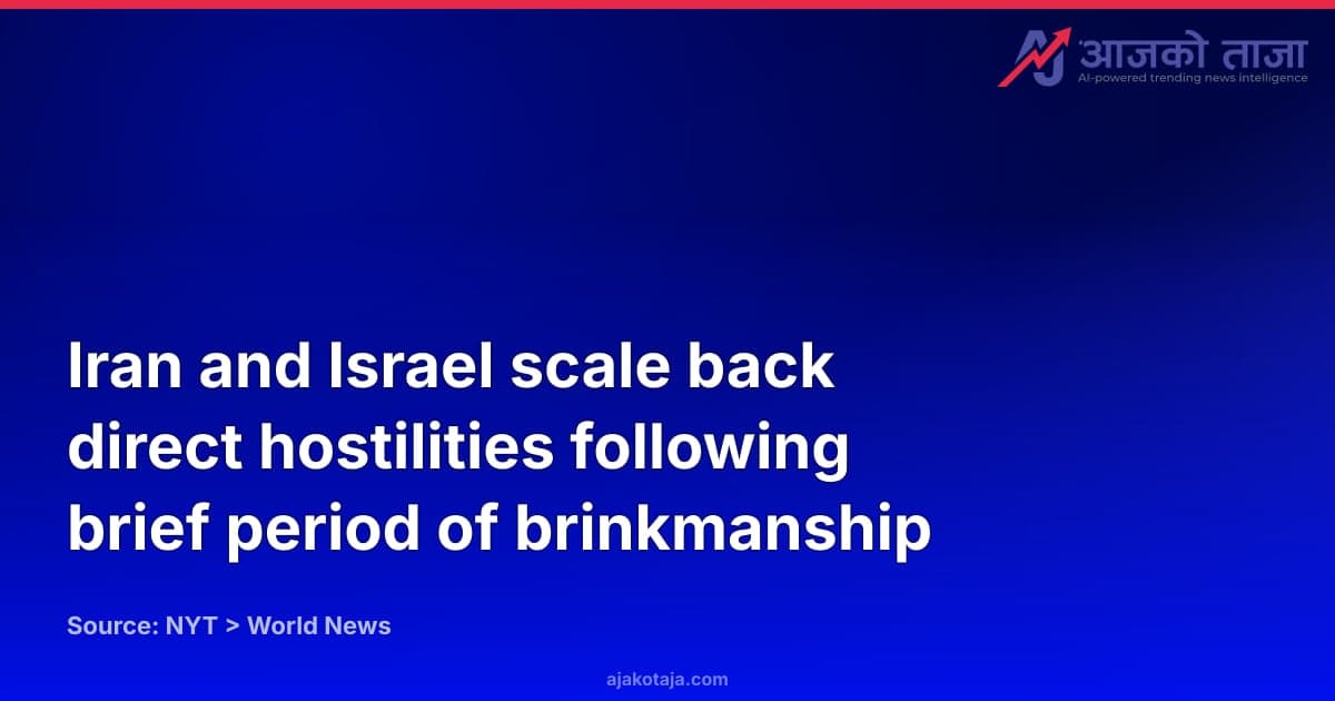 Iran and Israel scale back direct hostilities following brief period of brinkmanship