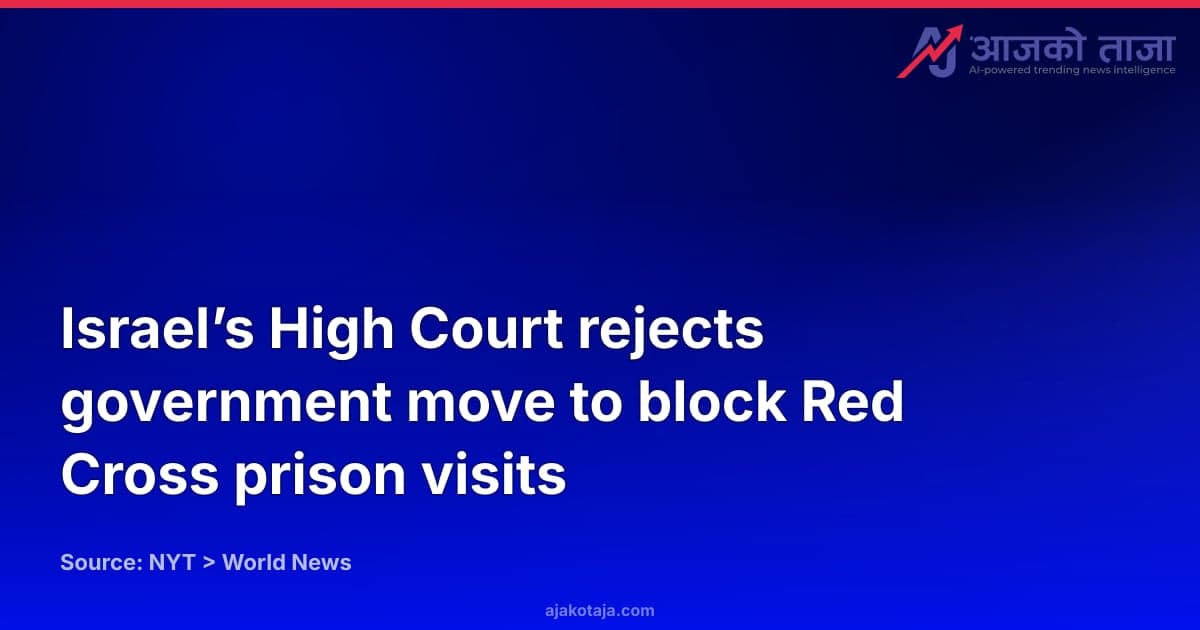 Israel’s High Court rejects government move to block Red Cross prison visits
