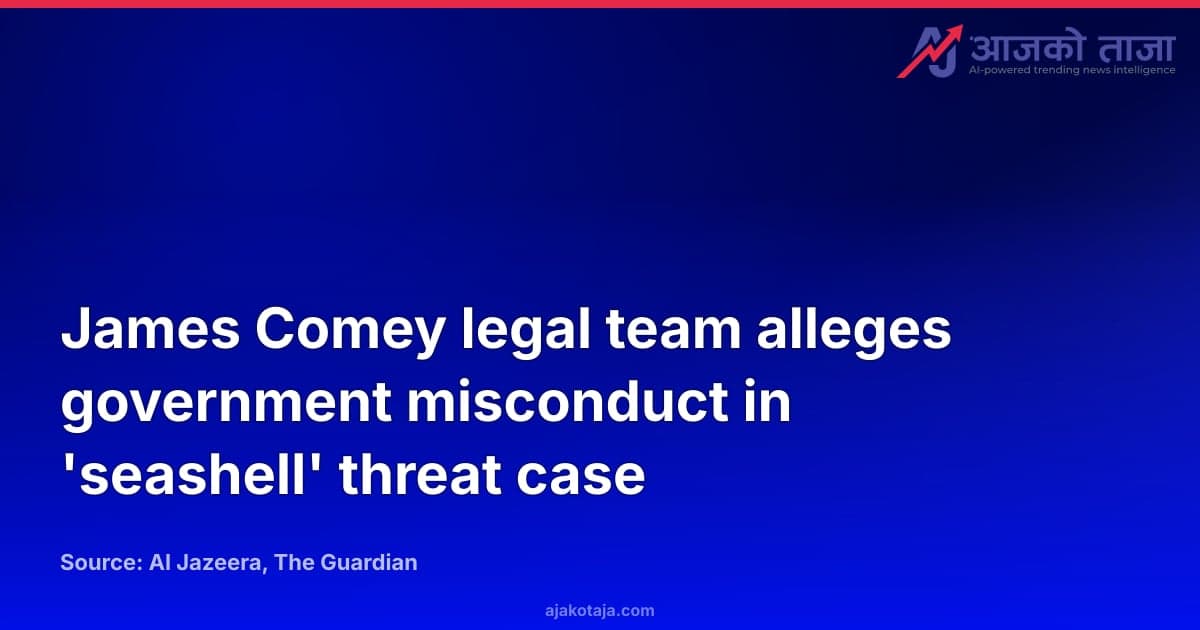 James Comey legal team alleges government misconduct in 'seashell' threat case