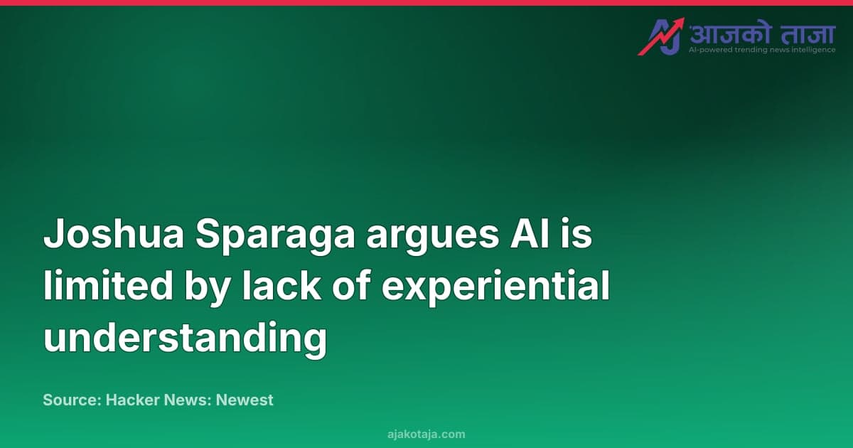 Joshua Sparaga argues AI is limited by lack of experiential understanding
