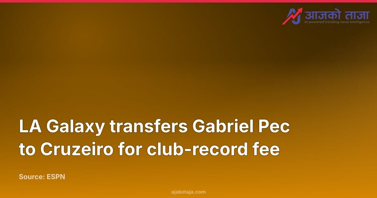LA Galaxy transfers Gabriel Pec to Cruzeiro for club-record fee