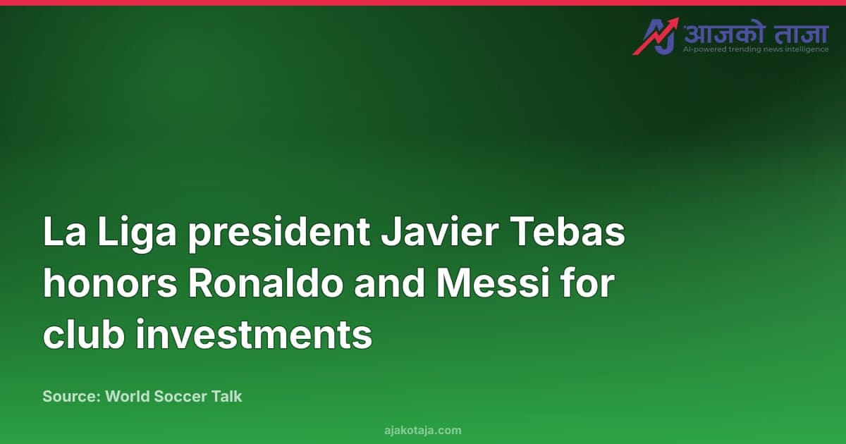 La Liga president Javier Tebas honors Ronaldo and Messi for club investments