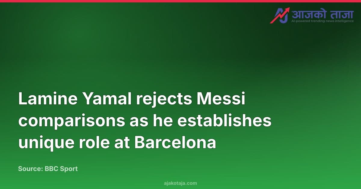 Lamine Yamal rejects Messi comparisons as he establishes unique role at Barcelona