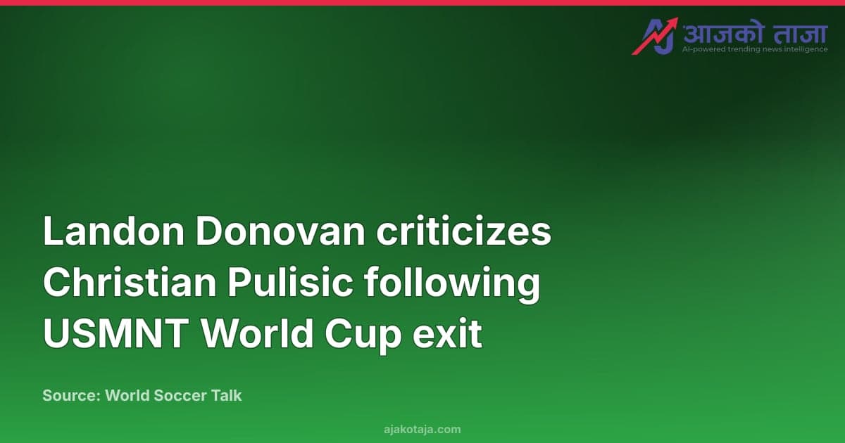 Landon Donovan criticizes Christian Pulisic following USMNT World Cup exit