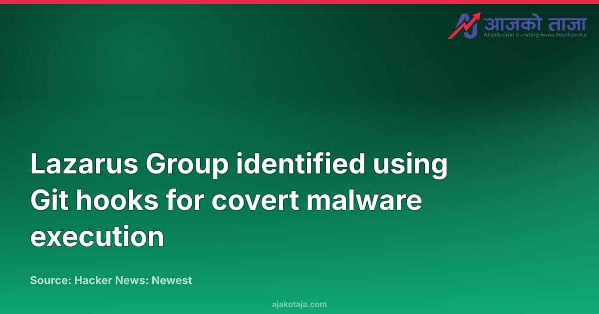 Lazarus Group identified using Git hooks for covert malware execution