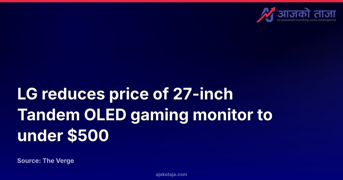 LG reduces price of 27-inch Tandem OLED gaming monitor to under $500