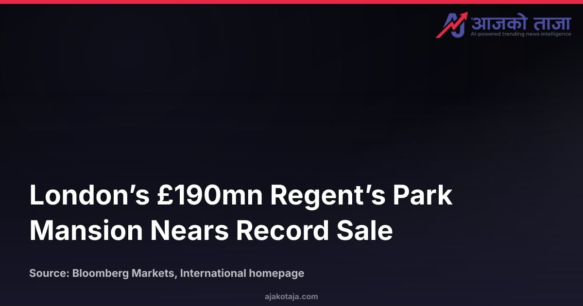 London’s £190mn Regent’s Park Mansion Nears Record Sale