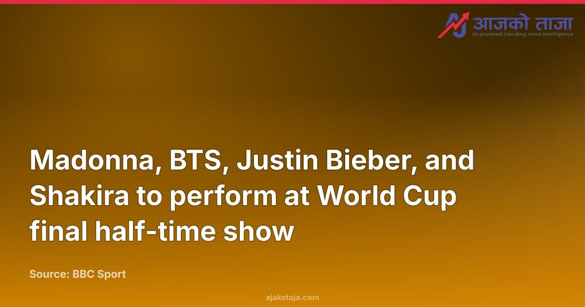 Madonna, BTS, Justin Bieber, and Shakira to perform at World Cup final half-time show