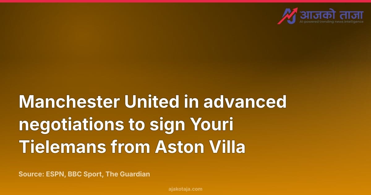 Manchester United in advanced negotiations to sign Youri Tielemans from Aston Villa