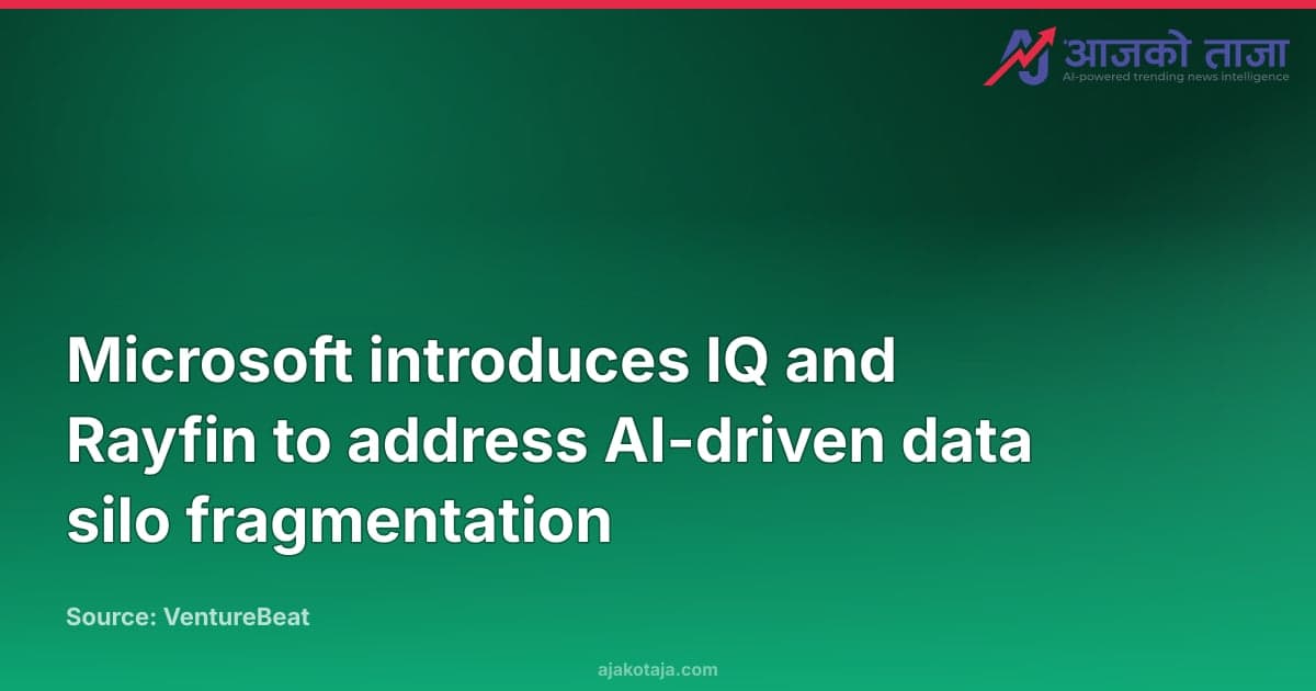 Microsoft introduces IQ and Rayfin to address AI-driven data silo fragmentation
