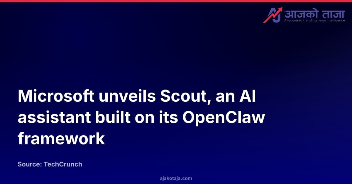 Microsoft unveils Scout, an AI assistant built on its OpenClaw framework