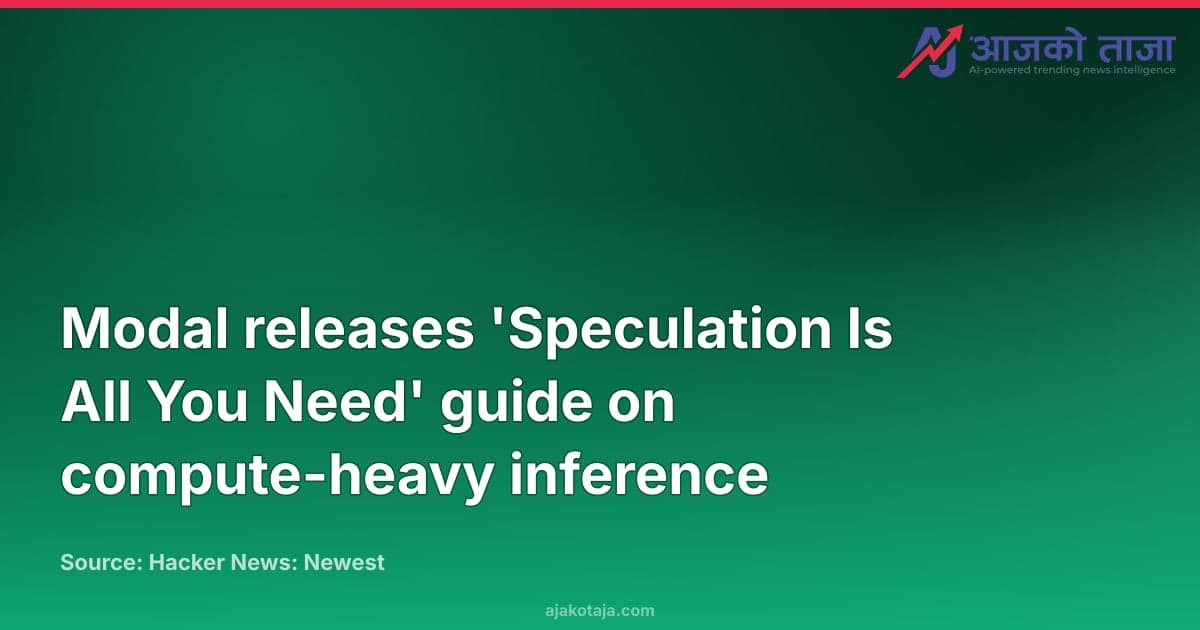 Modal releases 'Speculation Is All You Need' guide on compute-heavy inference