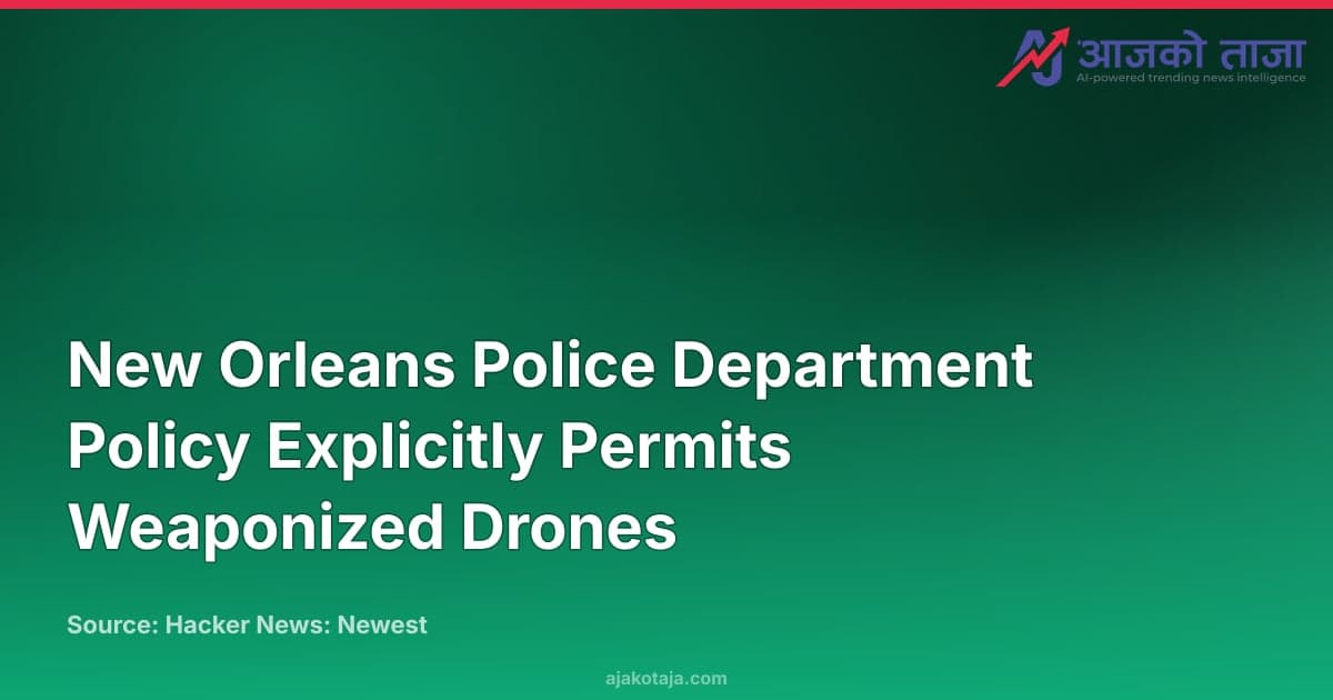 New Orleans Police Department Policy Explicitly Permits Weaponized Drones