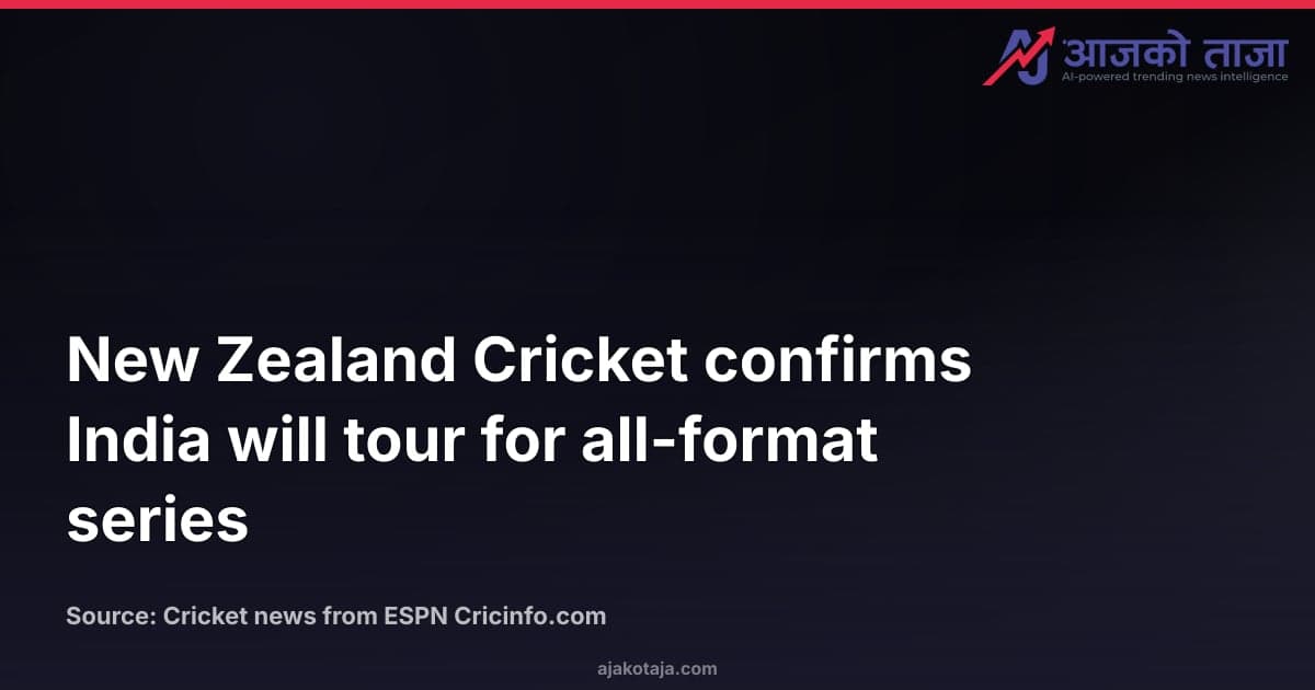 New Zealand Cricket confirms India will tour for all-format series
