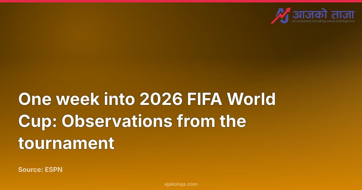One week into 2026 FIFA World Cup: Observations from the tournament