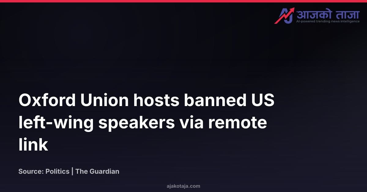 Oxford Union hosts banned US left-wing speakers via remote link