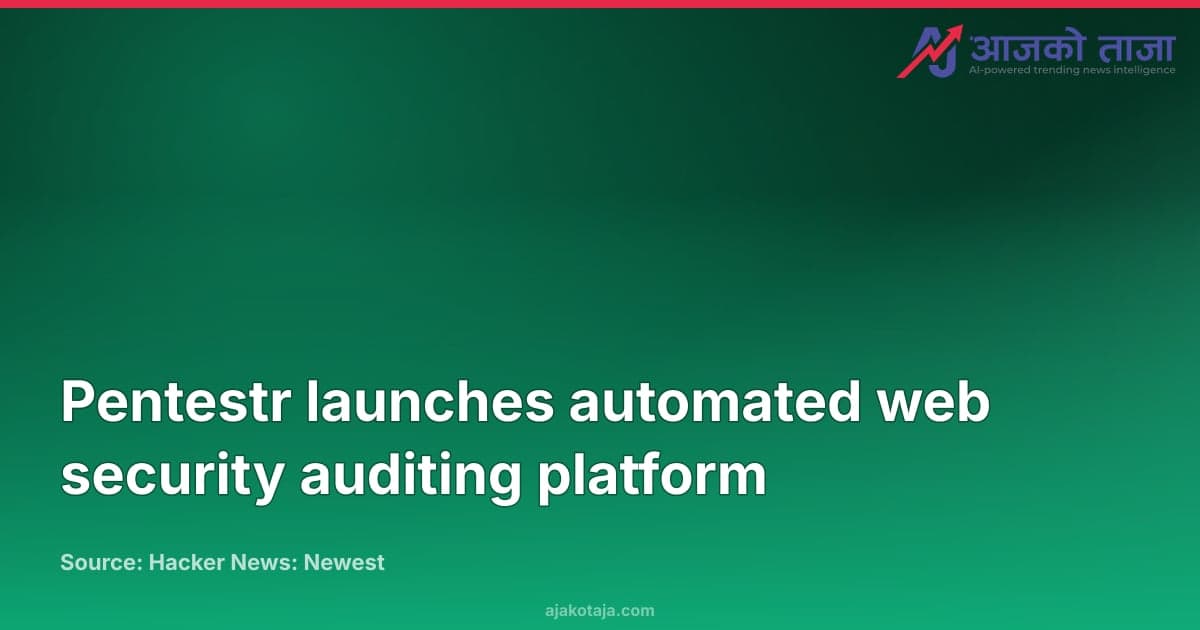 Pentestr launches automated web security auditing platform