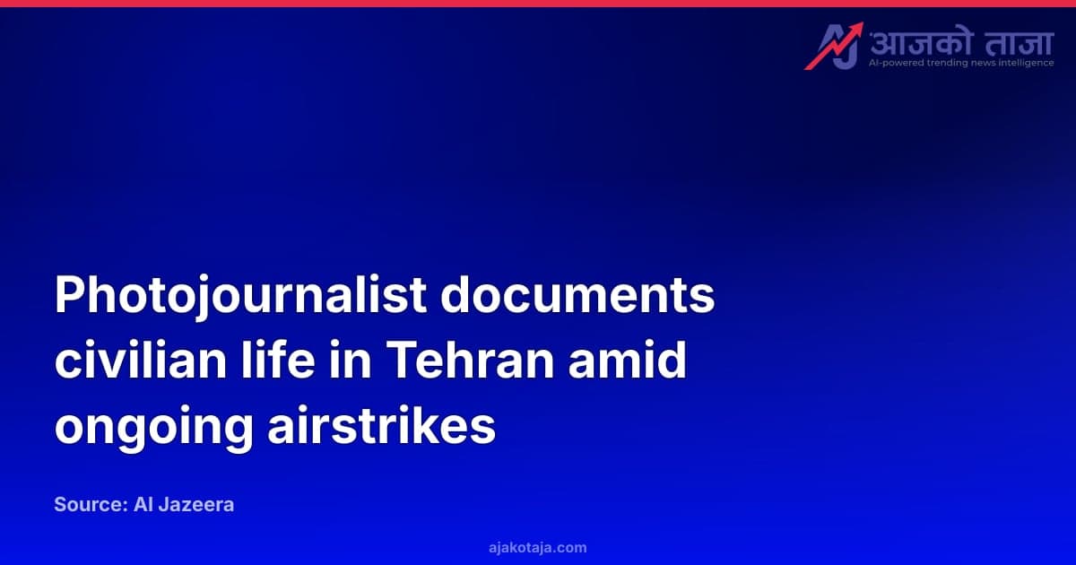 Photojournalist documents civilian life in Tehran amid ongoing airstrikes