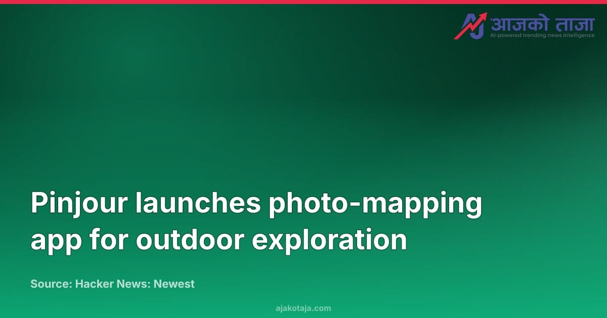 Pinjour launches photo-mapping app for outdoor exploration