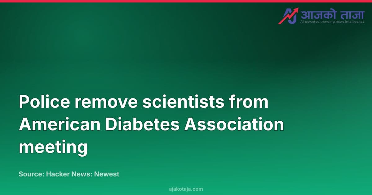 Police remove scientists from American Diabetes Association meeting