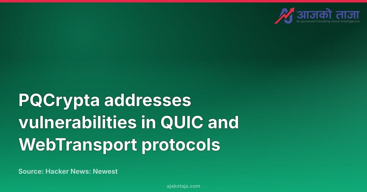 PQCrypta addresses vulnerabilities in QUIC and WebTransport protocols