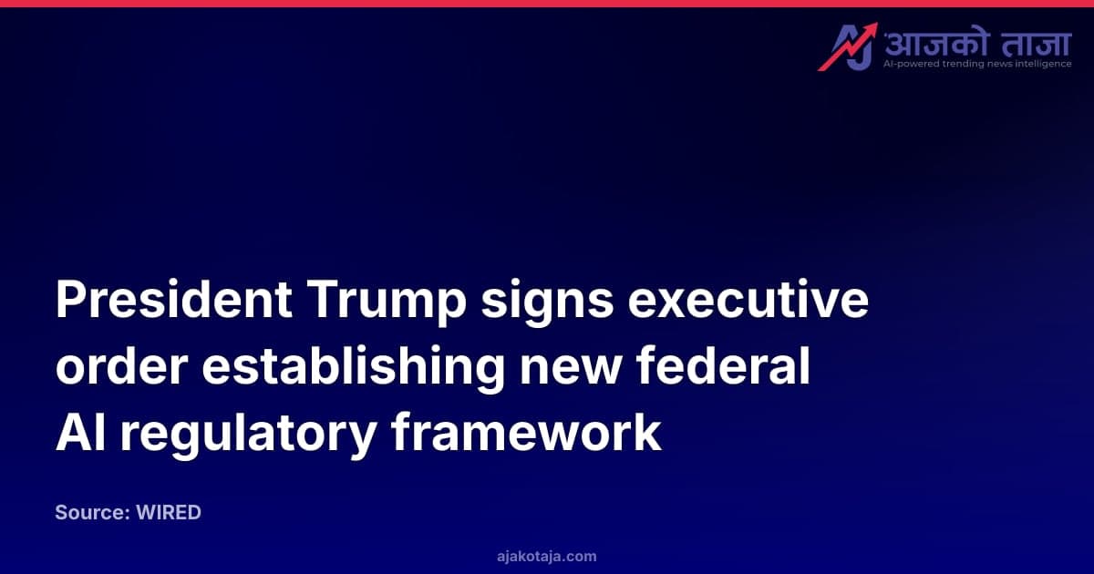 President Trump signs executive order establishing new federal AI regulatory framework