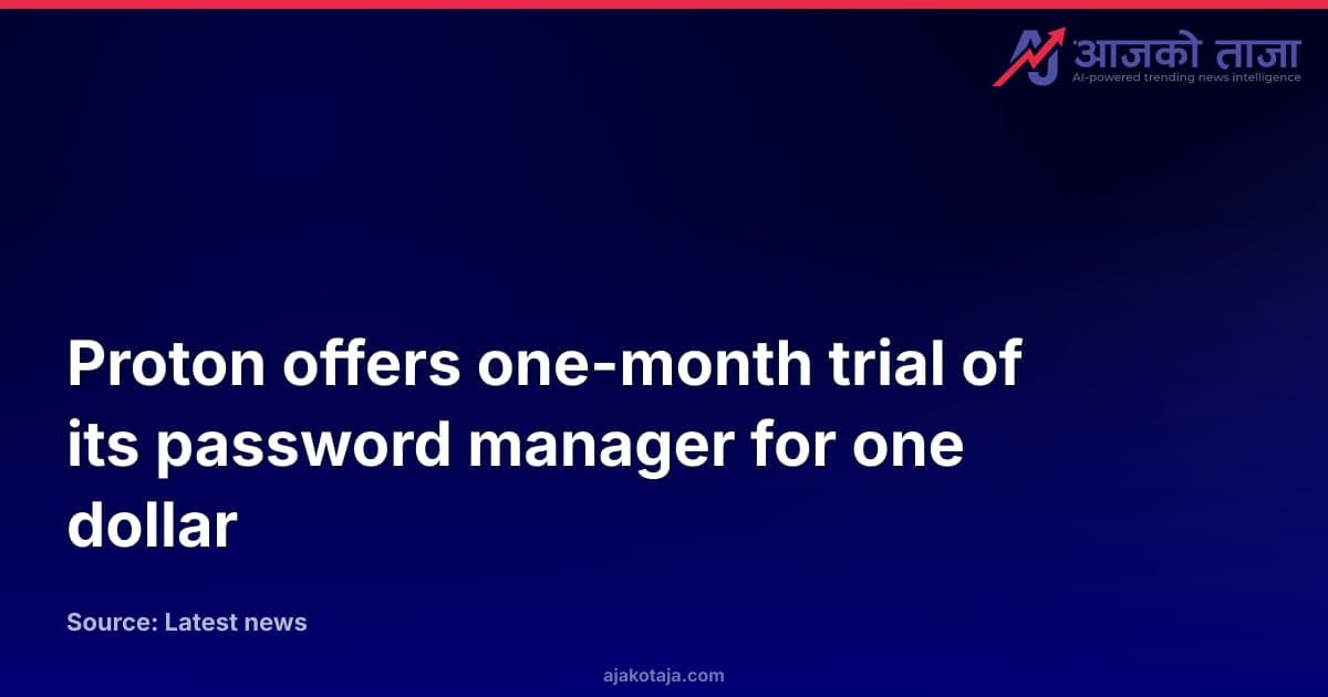 Proton offers one-month trial of its password manager for one dollar