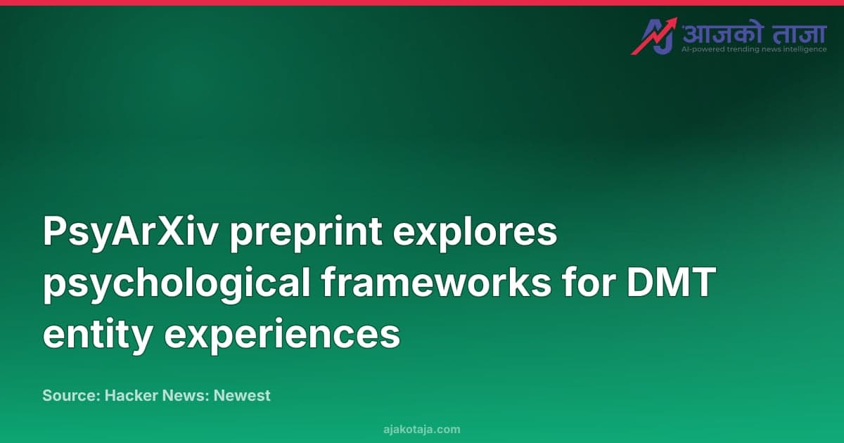 PsyArXiv preprint explores psychological frameworks for DMT entity experiences