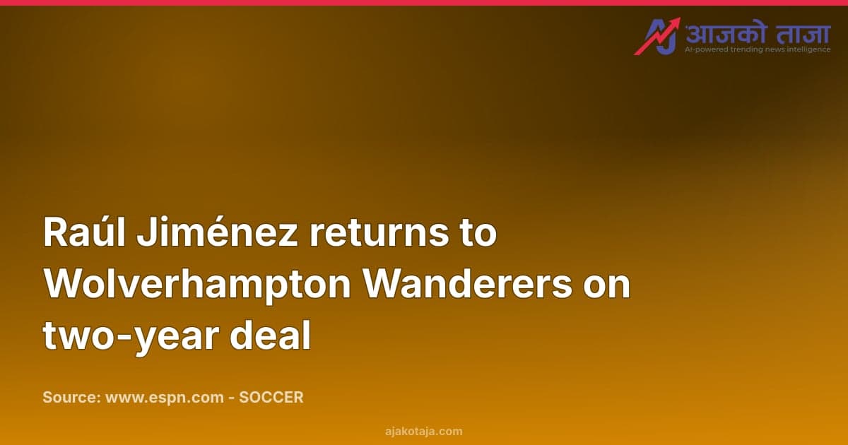 Raúl Jiménez returns to Wolverhampton Wanderers on two-year deal