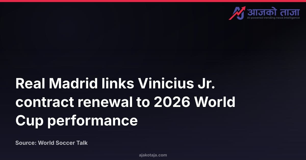 Real Madrid links Vinicius Jr. contract renewal to 2026 World Cup performance