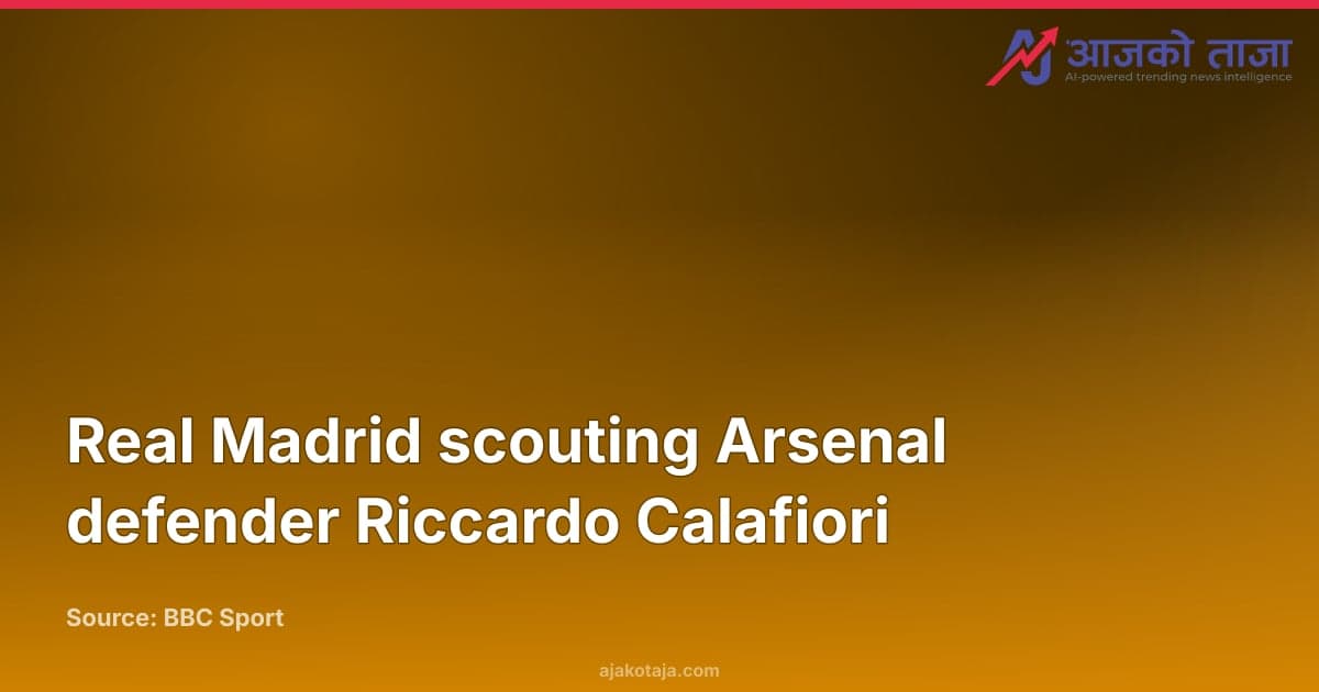 Real Madrid scouting Arsenal defender Riccardo Calafiori