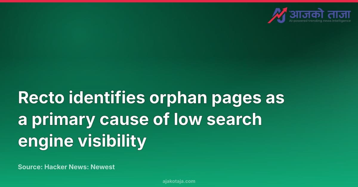 Recto identifies orphan pages as a primary cause of low search engine visibility