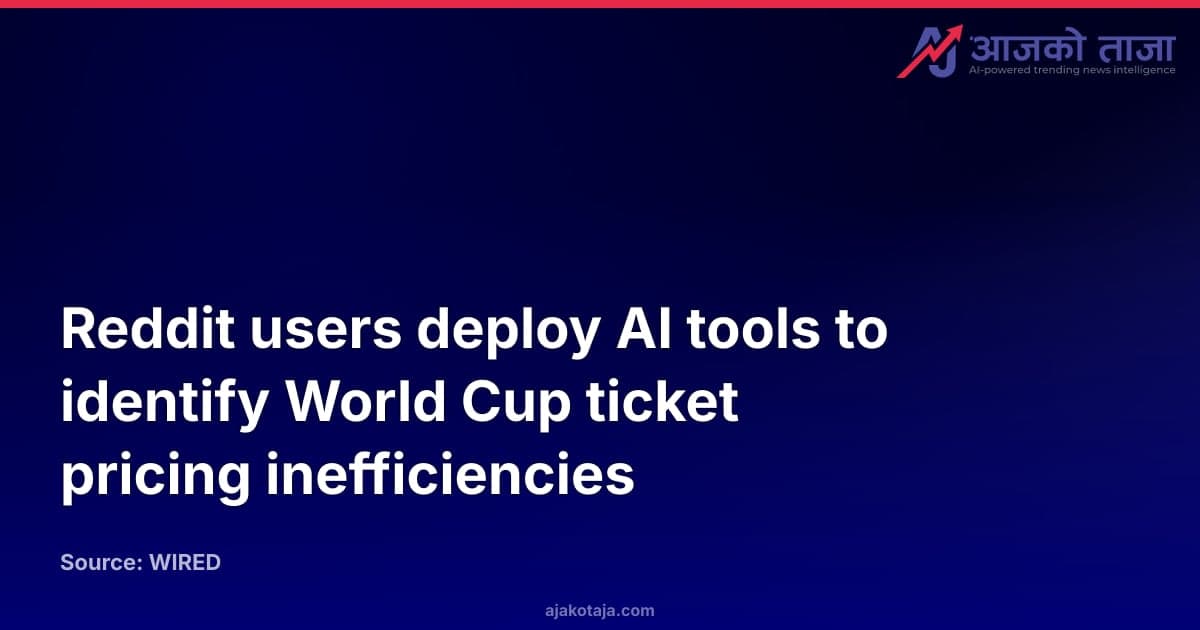Reddit users deploy AI tools to identify World Cup ticket pricing inefficiencies