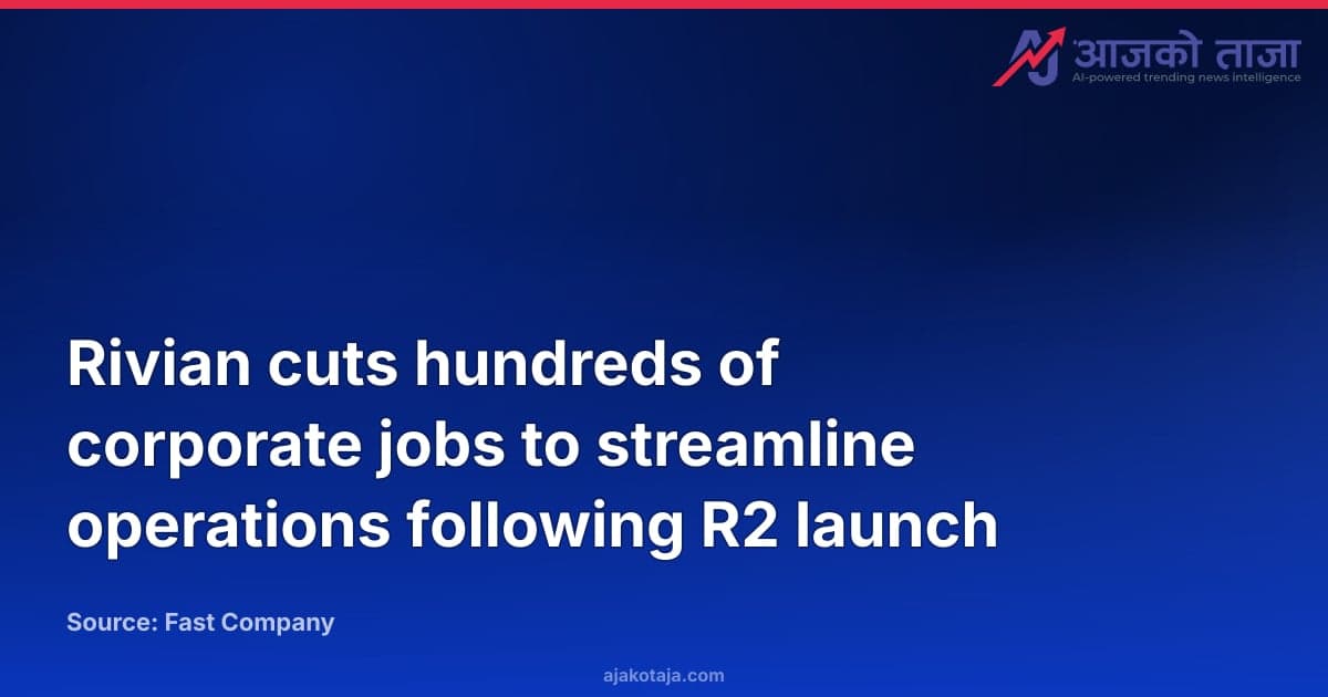 Rivian cuts hundreds of corporate jobs to streamline operations following R2 launch