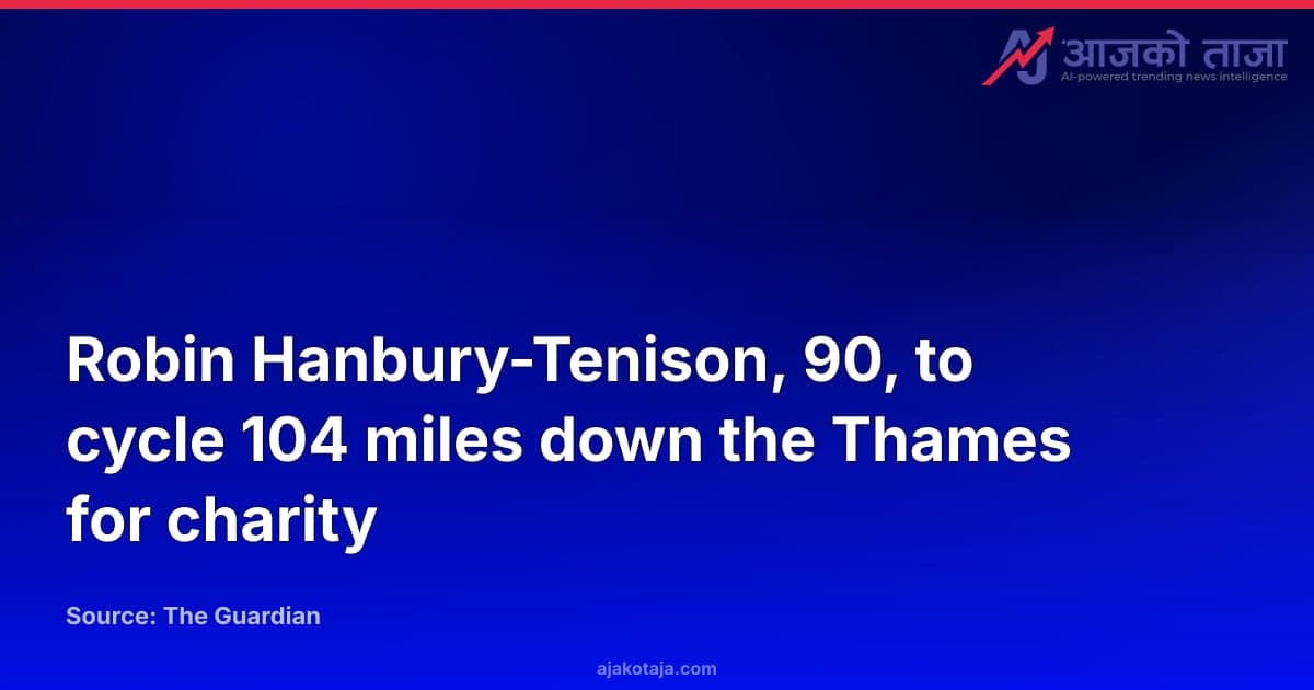 Robin Hanbury-Tenison, 90, to cycle 104 miles down the Thames for charity