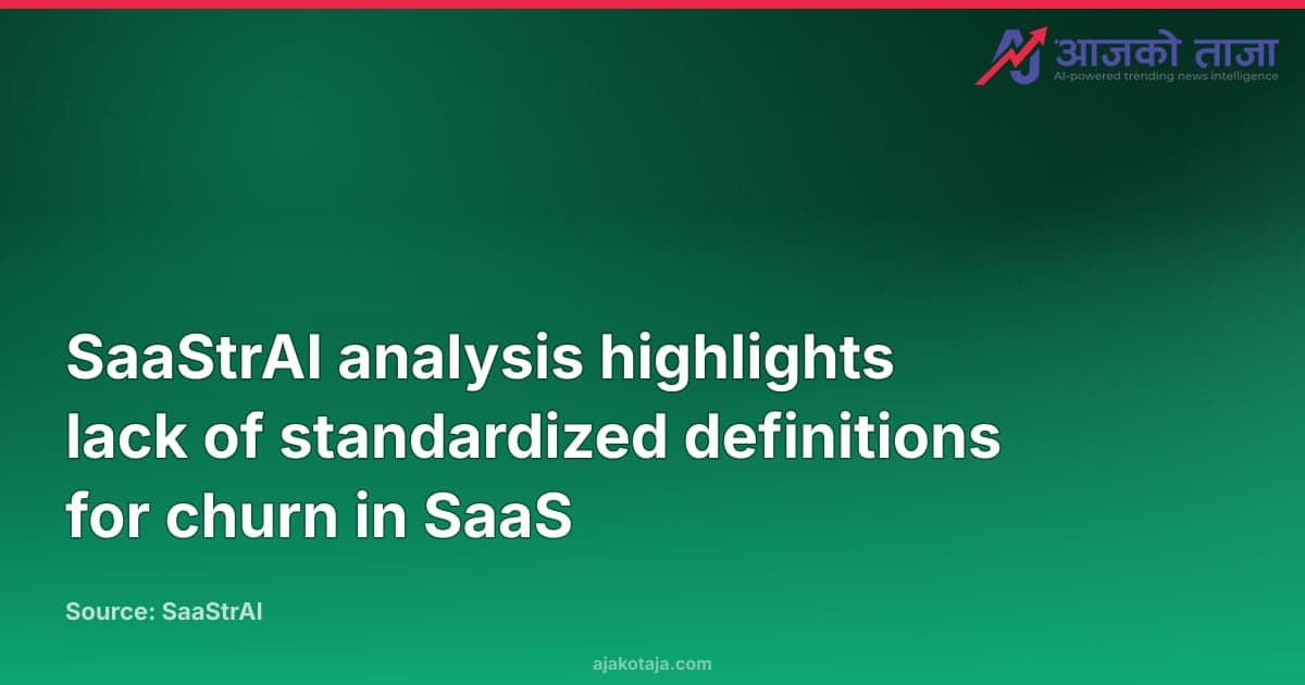 SaaStrAI analysis highlights lack of standardized definitions for churn in SaaS