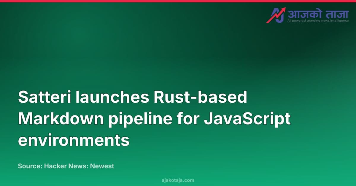 Satteri launches Rust-based Markdown pipeline for JavaScript environments