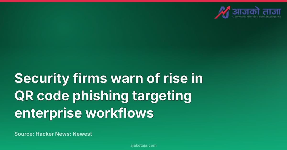 Security firms warn of rise in QR code phishing targeting enterprise workflows