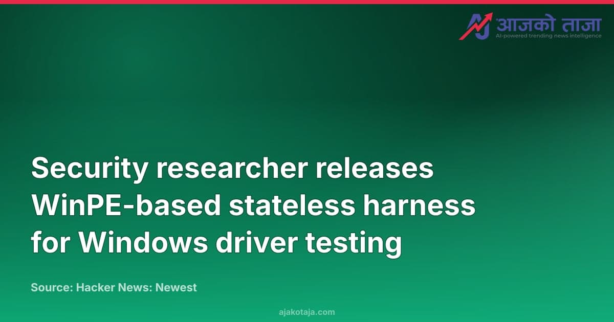 Security researcher releases WinPE-based stateless harness for Windows driver testing