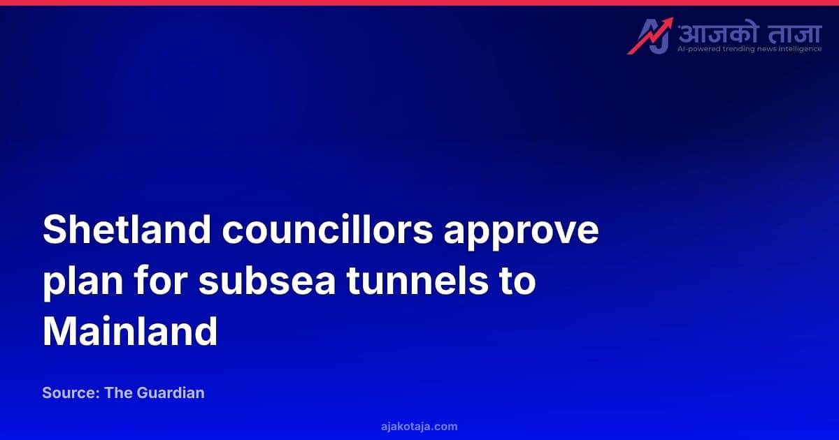 Shetland councillors approve plan for subsea tunnels to Mainland