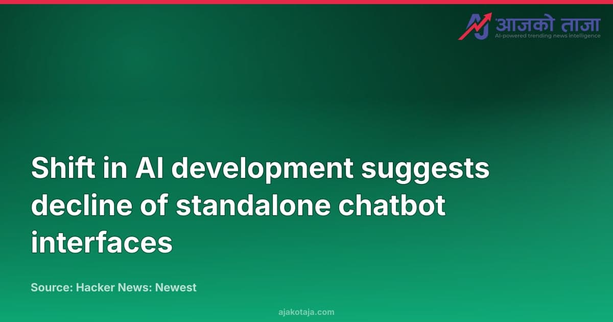 Shift in AI development suggests decline of standalone chatbot interfaces