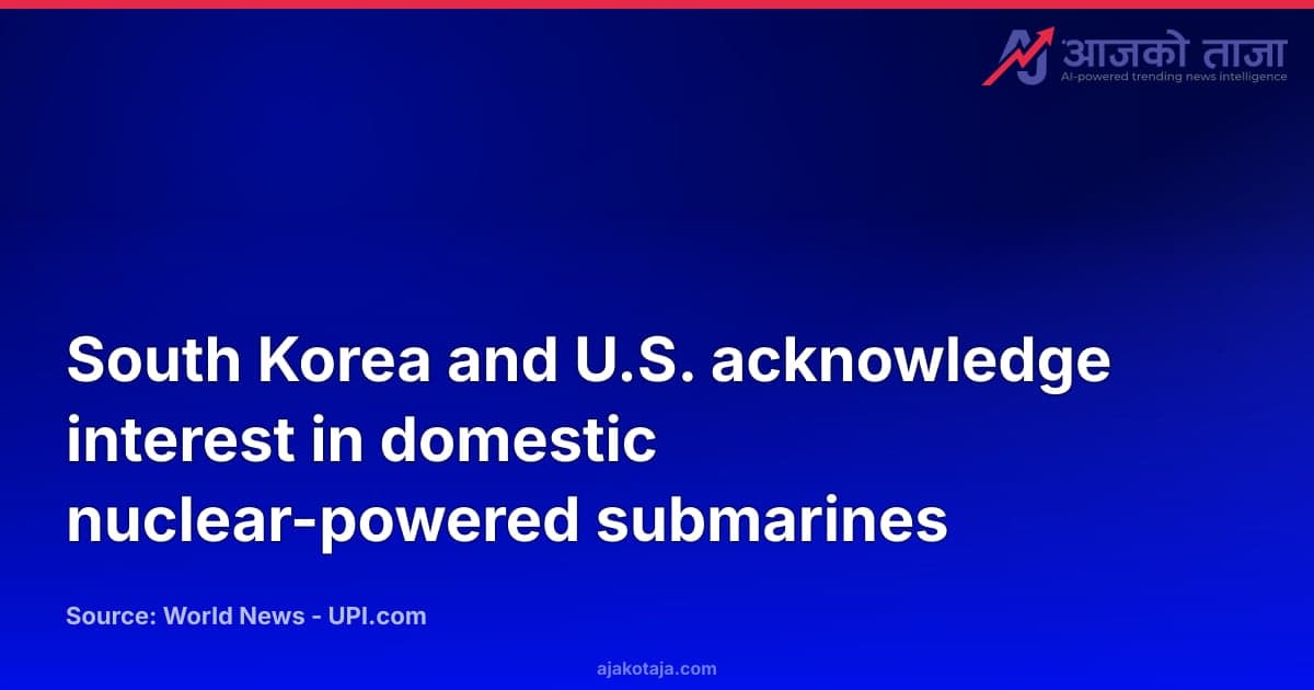 South Korea and U.S. acknowledge interest in domestic nuclear-powered submarines