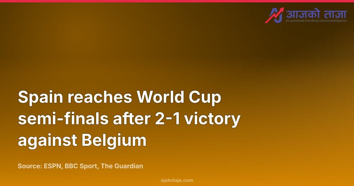 Spain reaches World Cup semi-finals after 2-1 victory against Belgium