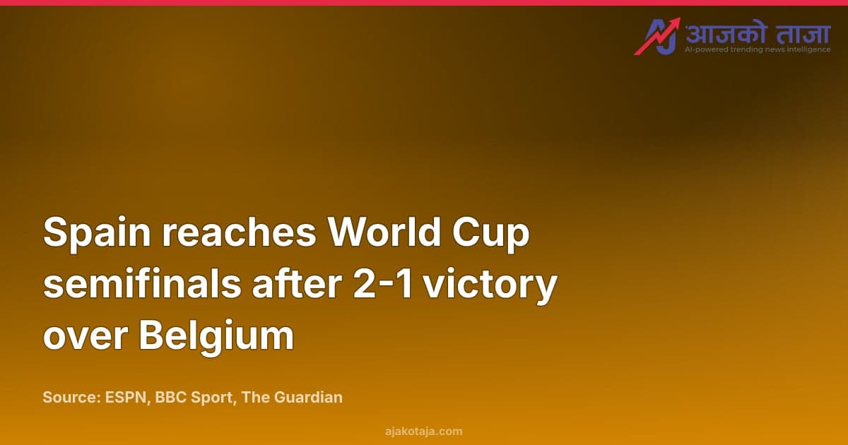 Spain reaches World Cup semifinals after 2-1 victory over Belgium