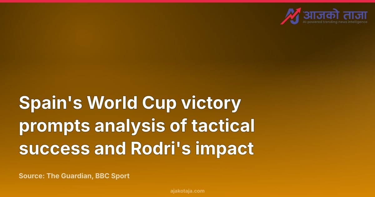 Spain's World Cup victory prompts analysis of tactical success and Rodri's impact