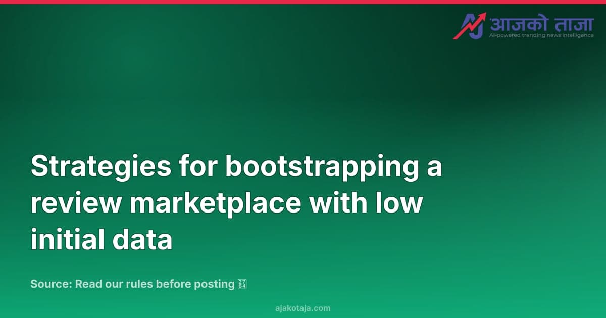 Strategies for bootstrapping a review marketplace with low initial data